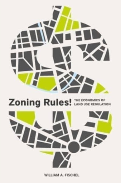 Book cover of: Zoning Rules!. By: William A. Fischel