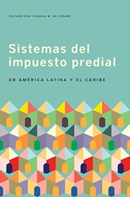 Book cover of: Sistemas del impuesto predial en America Latina y el Caribe. By: Claudia M. De Cesare