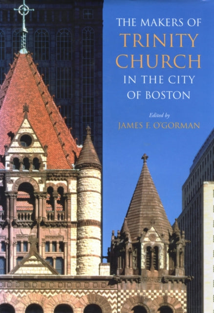 Book cover of: Makers of Trinity Church in the City of Boston. By: James F. O'Gorman