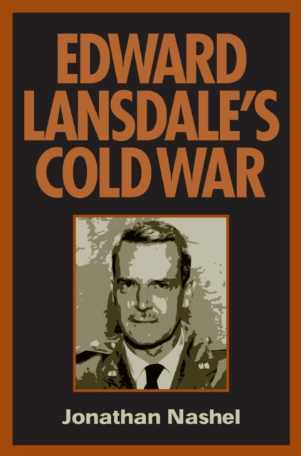Book cover of: Edward Lansdale's Cold War