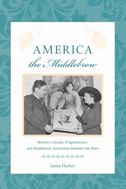Book cover of: America the Middlebrow. By: Jaime Harker