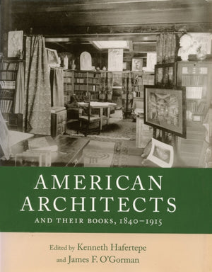 American Architects and Their Books, 1840-1915