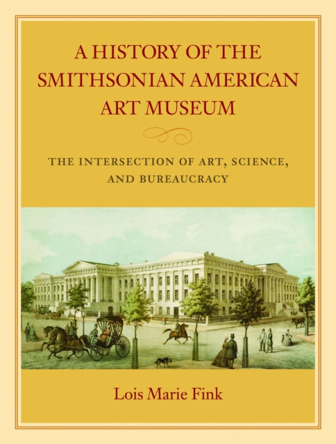 Book cover of: History of the Smithsonian American Art Museum. By: Lois Marie Fink