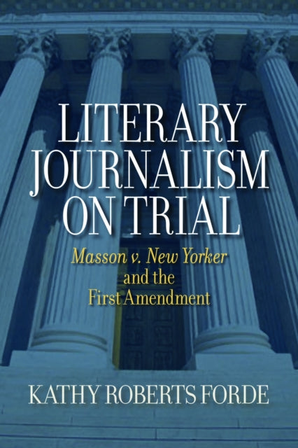 Book cover of: Literary Journalism on Trial. By: Kathy Roberts Forde