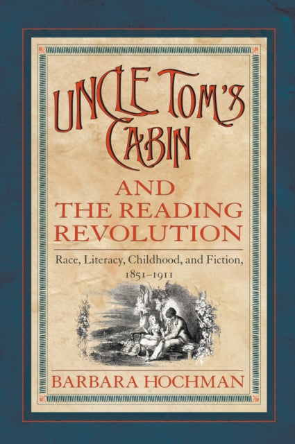 Book cover of: Uncle Tom's Cabin and the Reading Revolution. By: Barbara Hochman