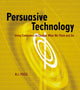 Book cover of: Persuasive Technology. By: B.J. Fogg