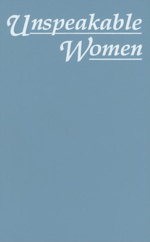 Unspeakable Women