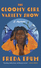 Gloomy Girl Variety Show, A Memoir of Ailments, Apartments, and African (American) Womanhood 9781558613102 Freda Epum