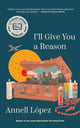 Book cover of: I'll Give You a Reason. By: Annell Lopez