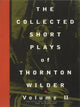Book cover of: Collected Short Plays of Thornton Wilder: Volume II. By: Thornton Wilder