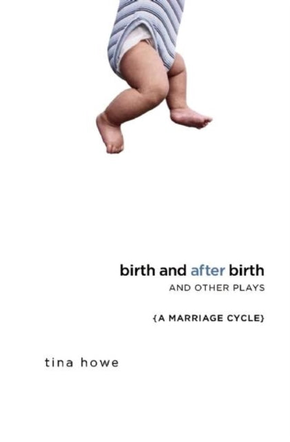 Book cover of: Birth and After Birth and Other Plays. By: Tina Howe