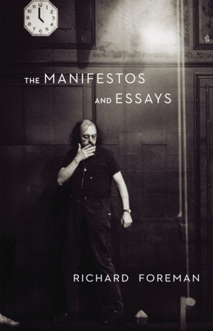 Foreman: The Manifestos and Essays
