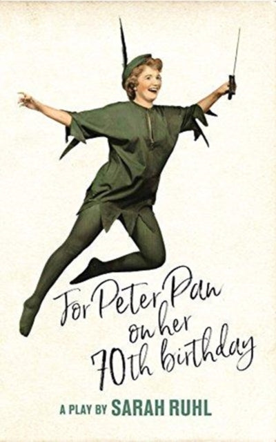 Book cover of: For Peter Pan on her 70th birthday. By: Sarah Ruhl