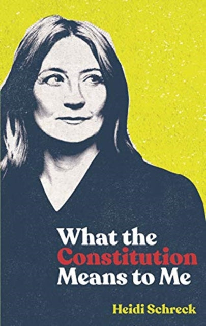 Book cover of: What the Constitution Means to Me. By: Heidi Schreck