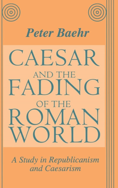 Caesar and the Fading of the Roman World