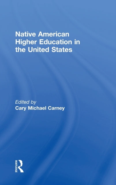 Book cover of: Native American Higher Education in the United States. By: Cary Carney