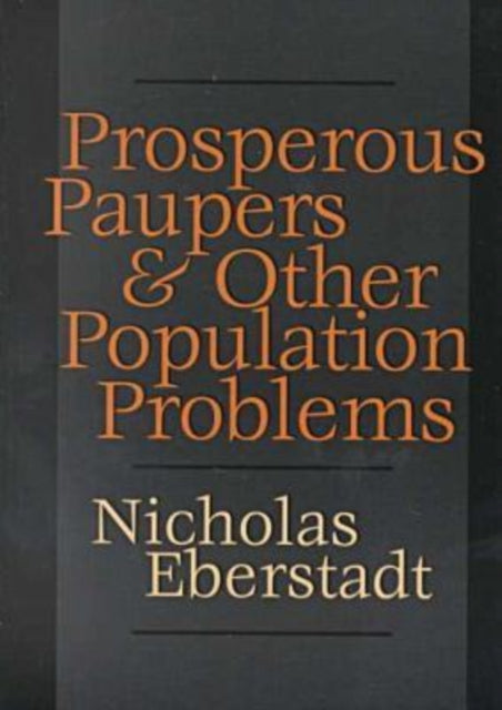 Book cover of: Prosperous Paupers and Other Population Problems. By: Nicholas Eberstadt