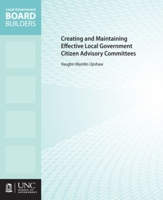 Book cover of: Creating and Maintaining Effective Local Government Citizen Advisory Committees. By: Vaughn/M Upshaw