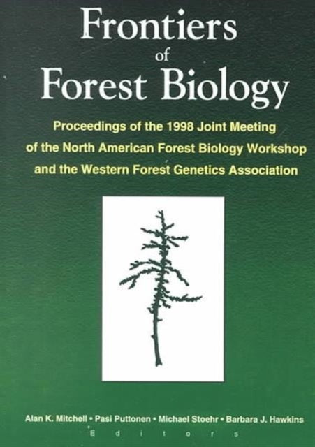 Book cover of: Frontiers of Forest Biology. By: Joint Meeting of the North American Forest Biology Workshop and the Western Forest Genetics Association (1998 : University of Victoria)