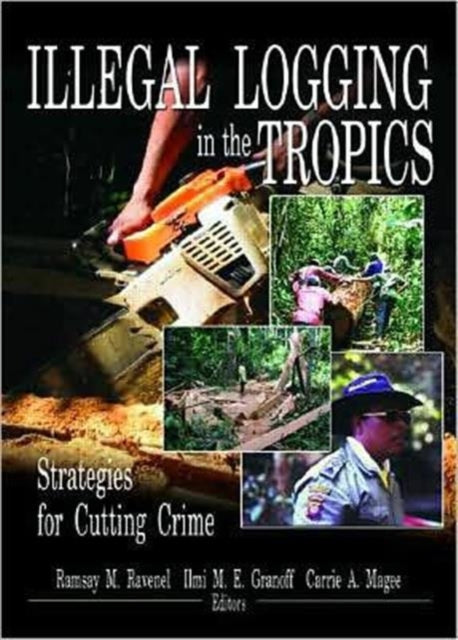 Book cover of: Illegal Logging in the Tropics