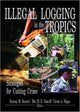 Book cover of: Illegal Logging in the Tropics