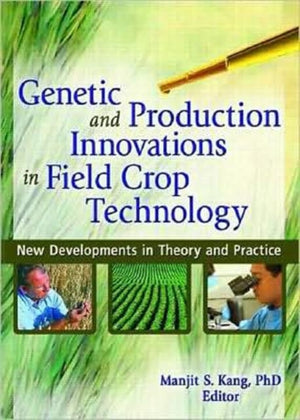 Genetic and Production Innovations in Field Crop Technology