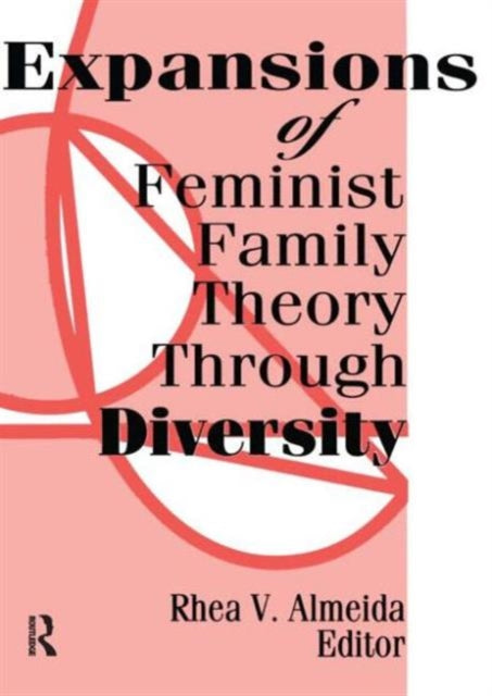 Book cover of: Expansions of Feminist Family Theory Through Diversity. By: Rhea V. Almedia