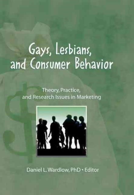 Book cover of: Gays, Lesbians, and Consumer Behavior. By: Daniel L. Wardlow