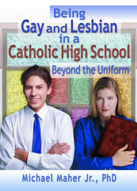 Book cover of: Being Gay and Lesbian in a Catholic High School