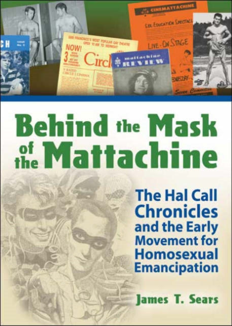 Book cover of: Behind the Mask of the Mattachine. By: James T. Sears