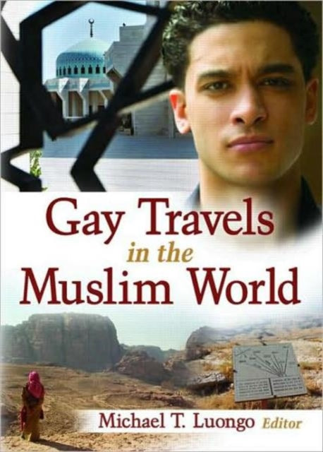 Book cover of: Gay Travels in the Muslim World. By: Michael T. Luongo