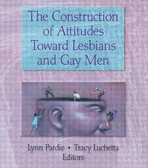 Construction of Attitudes Toward Lesbians and Gay Men