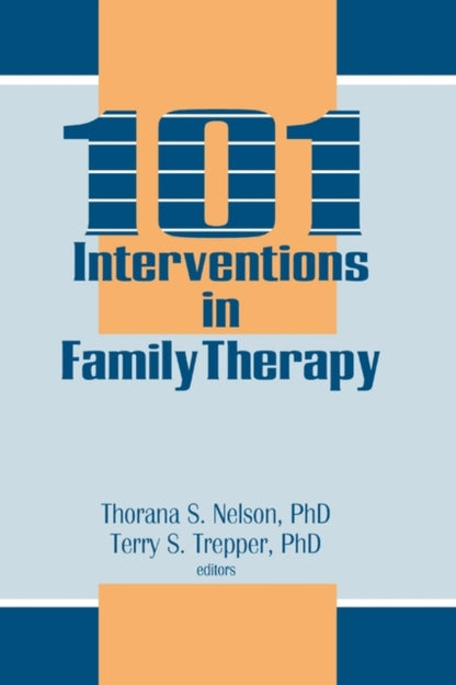 Book cover of: 101 Interventions in Family Therapy. By: Thorana S. Nelson