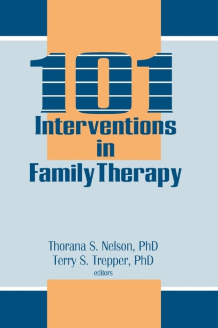 Book cover of: 101 Interventions in Family Therapy. By: Thorana S. Nelson