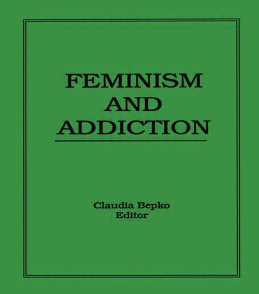 Book cover of: Feminism and Addiction. By: Claudia Bepko