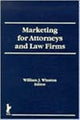 Book cover of: Marketing for Attorneys and Law Firms. By: William J. Winston
