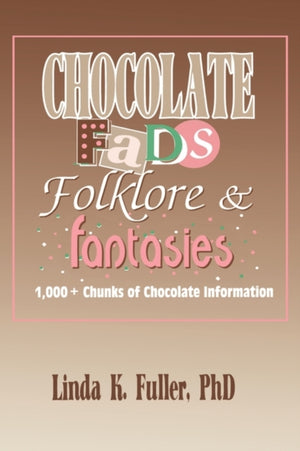 Chocolate Fads, Folklore & Fantasies
