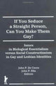 Book cover of: If You Seduce a Straight Person, Can You Make Them Gay?. By: John P. De Cecco
