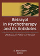 Book cover of: Betrayal in Psychotherapy and Its Antidotes. By: E. Mark Stern