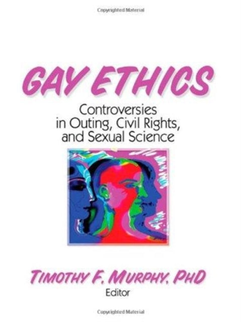 Book cover of: Gay Ethics. By: Timothy F. Murphy