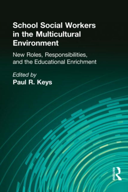 Book cover of: School Social Workers in the Multicultural Environment. By: Paul R. Keys