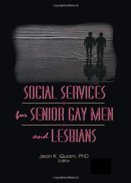 Book cover of: Social Services for Senior Gay Men and Lesbians. By: Jean K. Quam