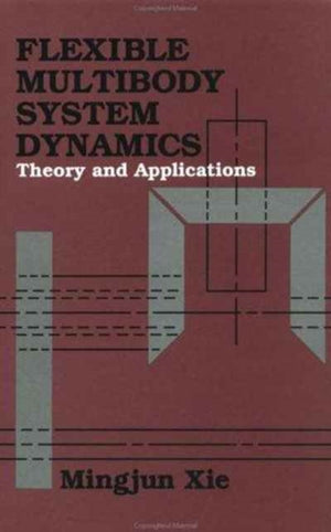 Flexible Multibody System Dynamics: Theory And Applications