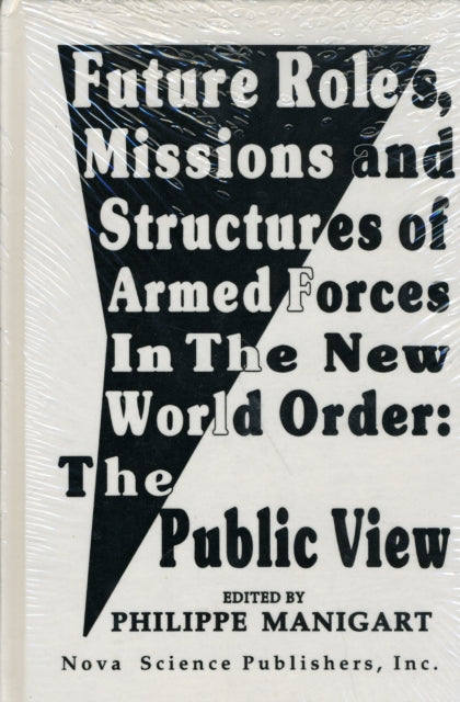 Book cover of: Future Roles, Missions & Structures of Armed Forces in the New World Order. By: Philippe Manigart