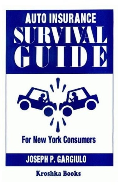 Book cover of: Auto Insurance Survival Guide. By: Joseph Gargiulo