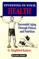 Book cover of: Investing in Your Health. By: G. Siegfried Kutter