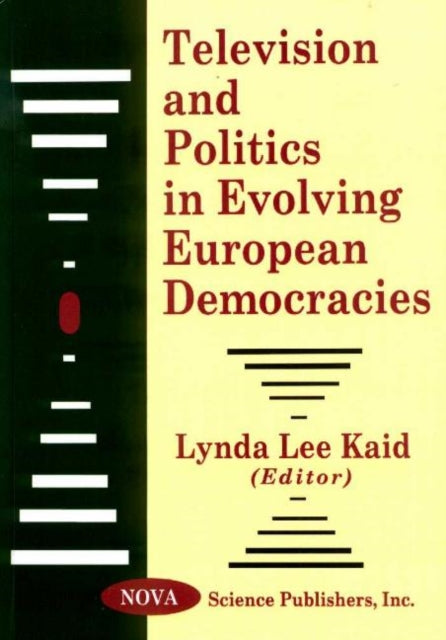 Book cover of: Television & Politics in Evolving European Democracies