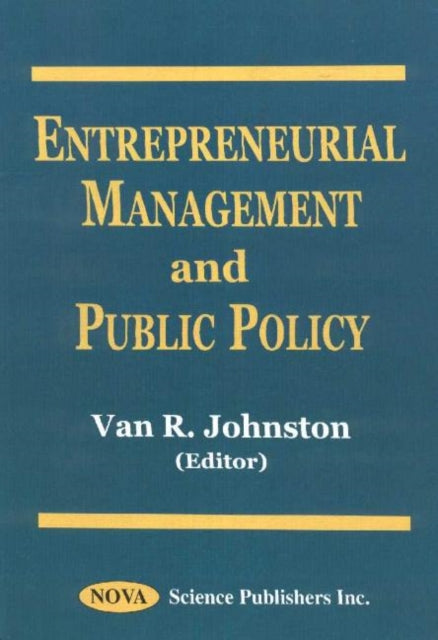 Book cover of: Entrepreneurial Management & Public Policy. By: Edited By Van R. Johnston