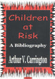 Book cover of: Children At Risk. By: Arthur V. Carrington