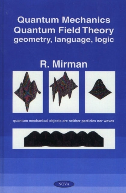 Book cover of: Quantum Mechanics, Quantum Field Theory. By: Ronald Mirman